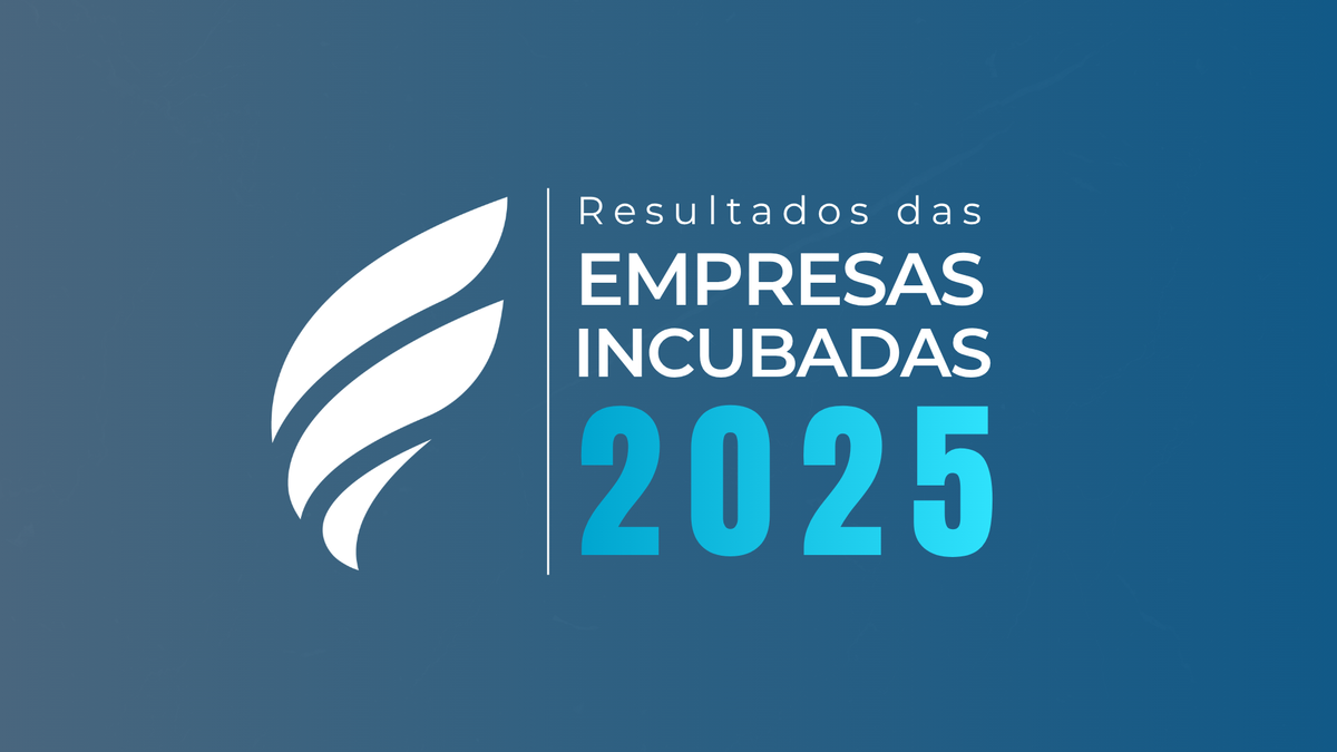 Incubação de Empresas 2025: Mais de R$ 2 Milhões em Faturamento e Impacto Crescente no Ecossistema de Inovação